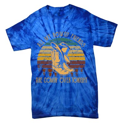 All My Rowdy Friends Are Comin' Over Tonight Retro Boots Hat Tie-Dye T-Shirt