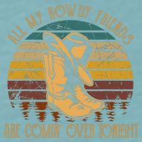 All My Rowdy Friends Are Comin' Over Tonight Retro Boots Hat Sueded Cloud Jersey T-Shirt