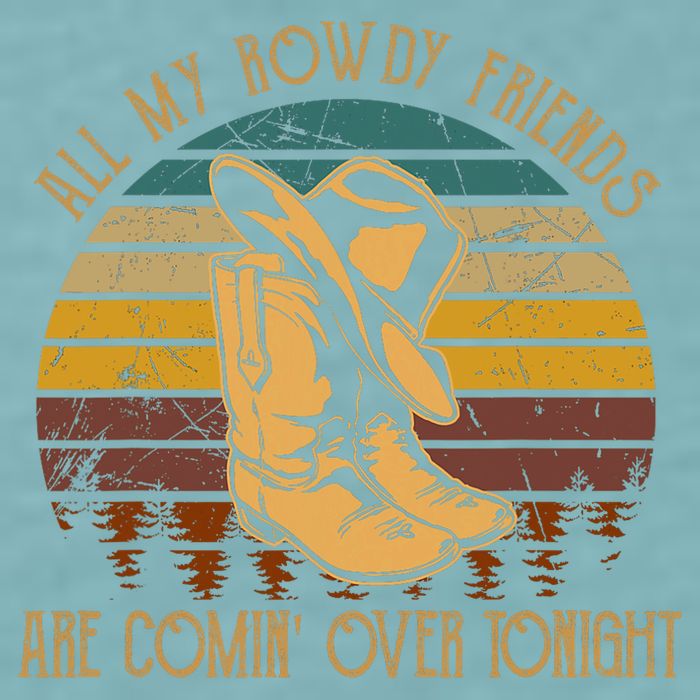 All My Rowdy Friends Are Comin' Over Tonight Retro Boots Hat Sueded Cloud Jersey T-Shirt