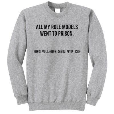 All My Role Models Went To Prison Jesus Paul Joseph Tall Sweatshirt