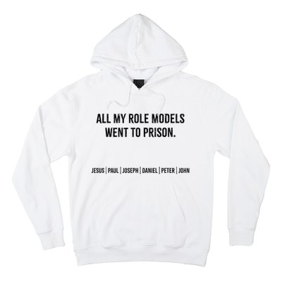 All My Role Models Went To Prison Jesus Paul Joseph Hoodie