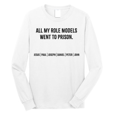 All My Role Models Went To Prison Jesus Paul Joseph Long Sleeve Shirt