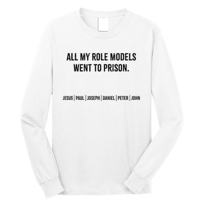 All My Role Models Went To Prison Jesus Paul Joseph Long Sleeve Shirt