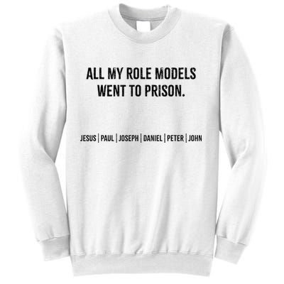 All My Role Models Went To Prison Jesus Paul Joseph Sweatshirt