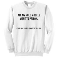 All My Role Models Went To Prison Jesus Paul Joseph Sweatshirt