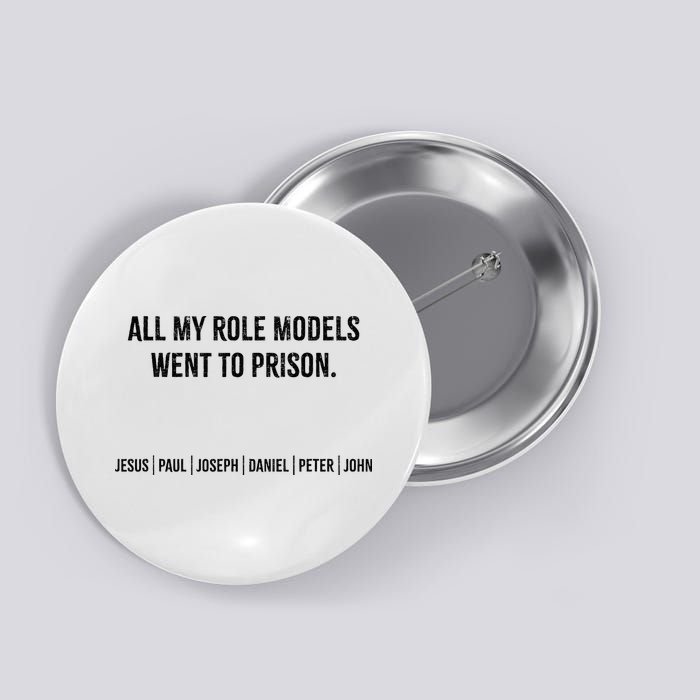 All My Role Models Went To Prison Jesus Paul Joseph Button