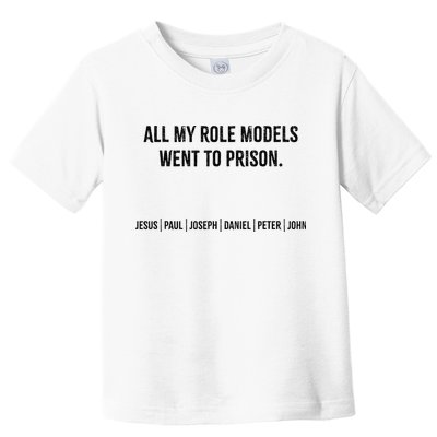All My Role Models Went To Prison Jesus Paul Joseph Toddler T-Shirt
