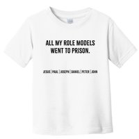 All My Role Models Went To Prison Jesus Paul Joseph Toddler T-Shirt