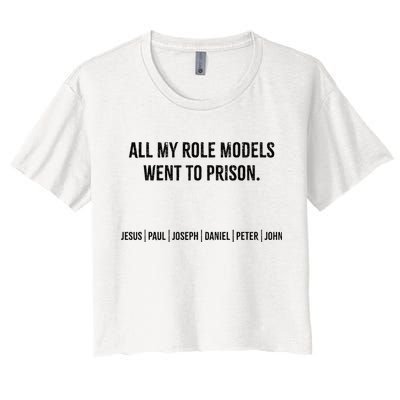 All My Role Models Went To Prison Jesus Paul Joseph Women's Crop Top Tee