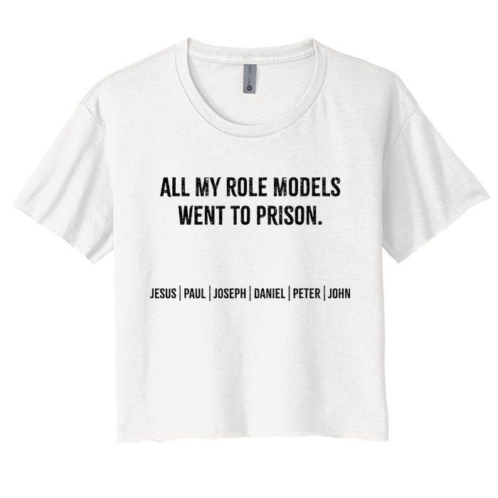 All My Role Models Went To Prison Jesus Paul Joseph Women's Crop Top Tee