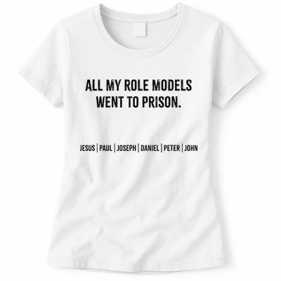 All My Role Models Went To Prison Jesus Paul Joseph Womens T-Shirt