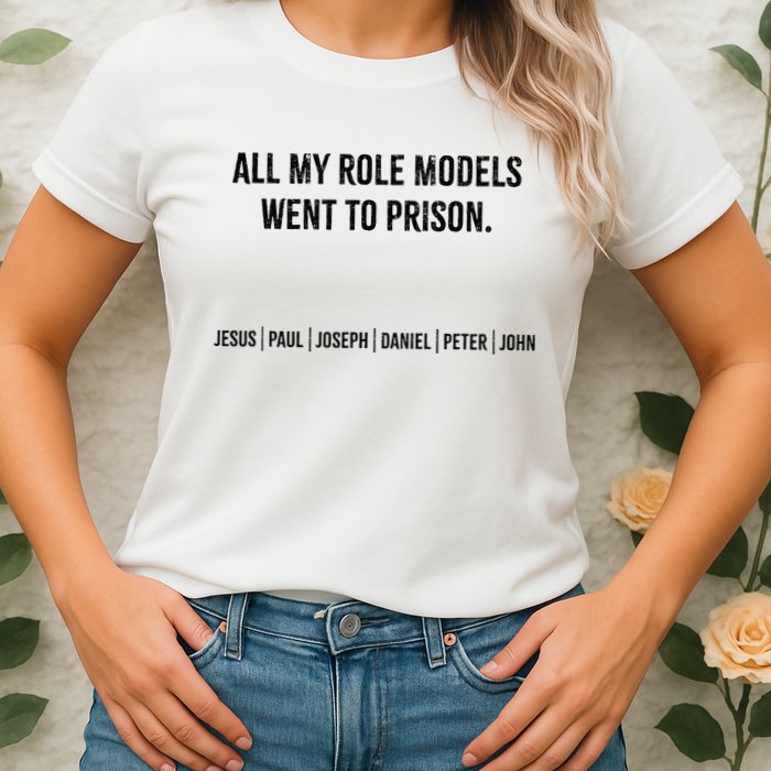 All My Role Models Went To Prison Jesus Paul Joseph Womens T-Shirt