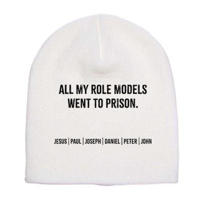 All My Role Models Went To Prison Jesus Paul Joseph Short Acrylic Beanie