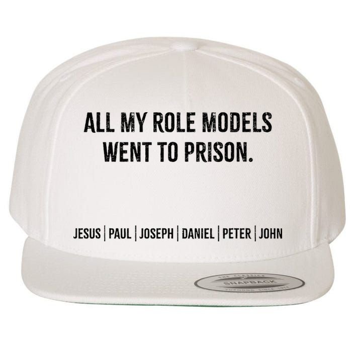 All My Role Models Went To Prison Jesus Paul Joseph Wool Snapback Cap