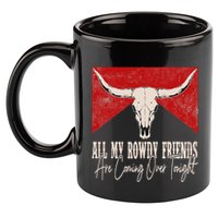All My Rowdy Friends Are Coming Over Tonight West Mountains 11oz C Handle Ceramic Mug