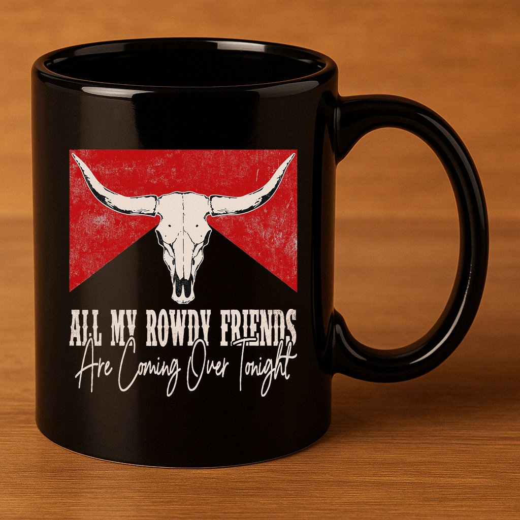All My Rowdy Friends Are Coming Over Tonight West Mountains 11oz C Handle Ceramic Mug