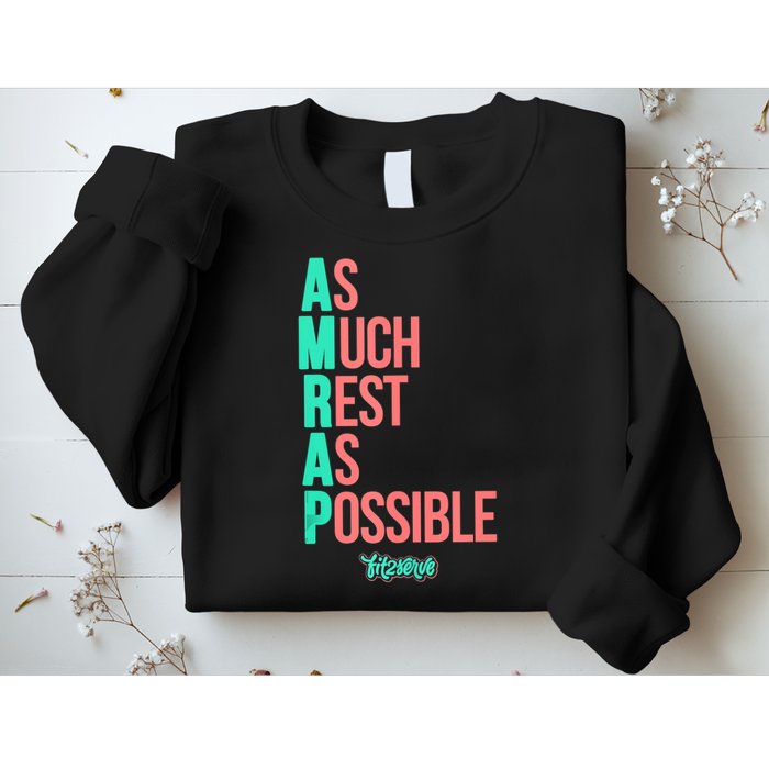 As Much Rest As Possible AMRAP Funny FIT2SERVE Sweatshirt