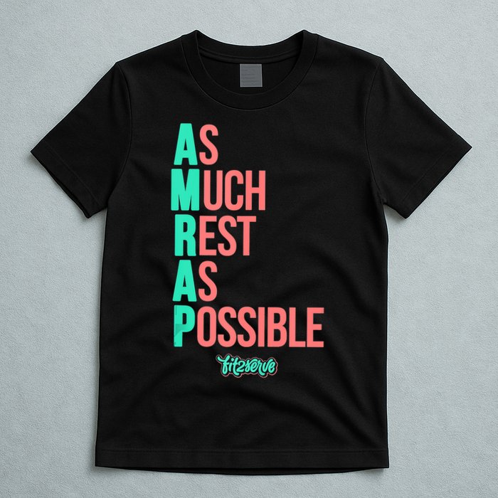 As Much Rest As Possible AMRAP Funny FIT2SERVE T-Shirt