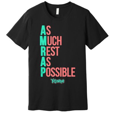 As Much Rest As Possible AMRAP Funny FIT2SERVE Premium T-Shirt