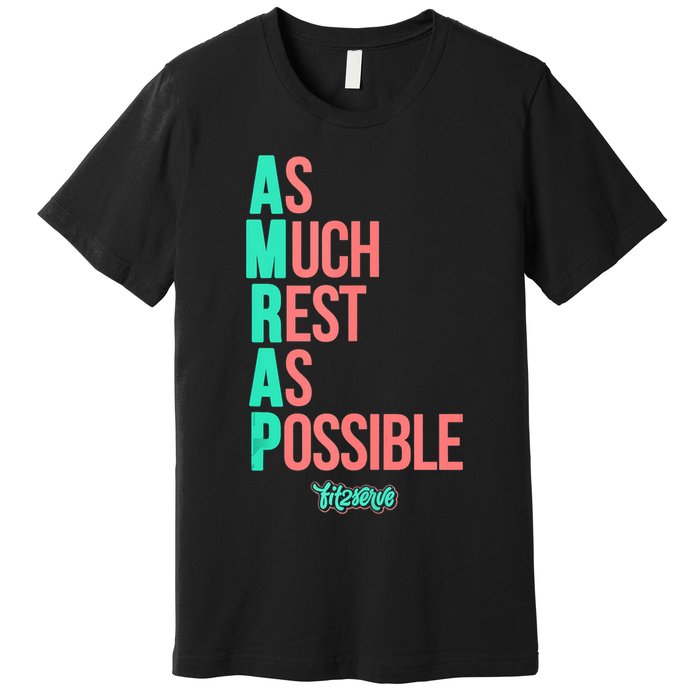 As Much Rest As Possible AMRAP Funny FIT2SERVE Premium T-Shirt