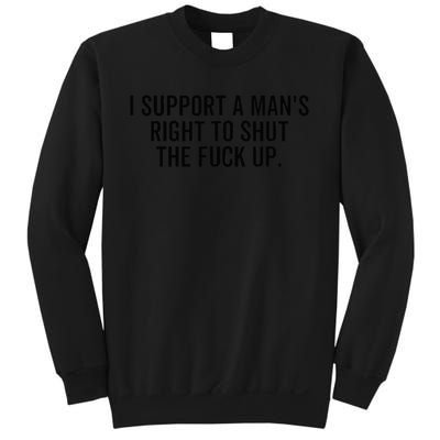 A ManS Right To Shut Up Feminist Humor Sweatshirt