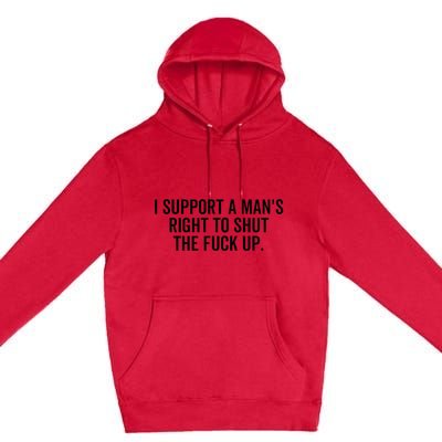 A ManS Right To Shut Up Feminist Humor Premium Pullover Hoodie