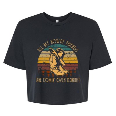 All My Rowdy Friends Are Comin Over Tonight Boots Hat Bella+Canvas Jersey Crop Tee