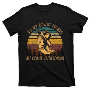 All My Rowdy Friends Are Comin Over Tonight Boots Hat T-Shirt