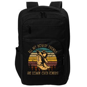 All My Rowdy Friends Are Comin Over Tonight Boots Hat Impact Tech Backpack