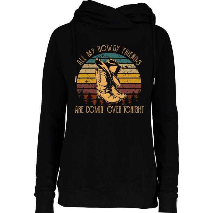 All My Rowdy Friends Are Comin Over Tonight Boots Hat Womens Funnel Neck Pullover Hood