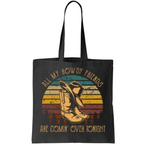 All My Rowdy Friends Are Comin Over Tonight Boots Hat Tote Bag