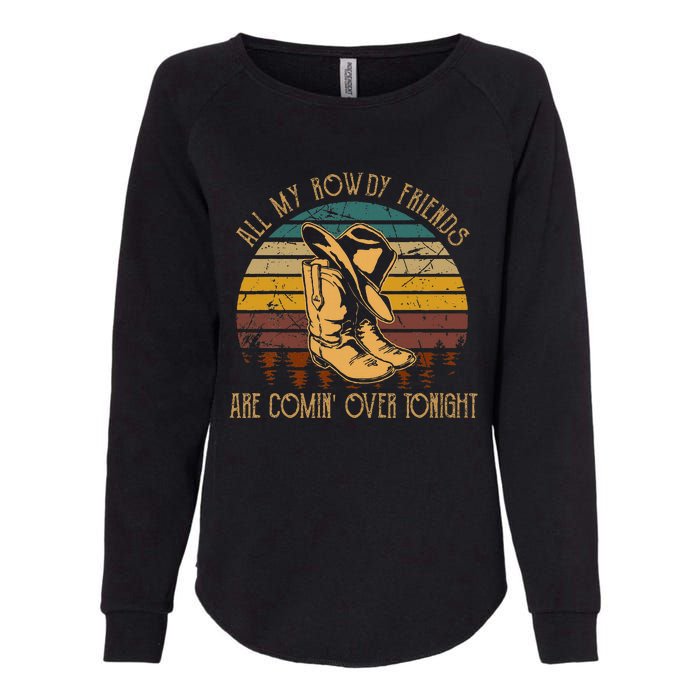 All My Rowdy Friends Are Comin Over Tonight Boots Hat Womens California Wash Sweatshirt