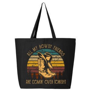 All My Rowdy Friends Are Comin Over Tonight Boots Hat 25L Jumbo Tote