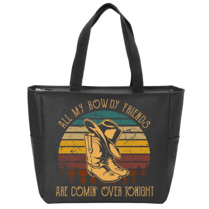 All My Rowdy Friends Are Comin Over Tonight Boots Hat Zip Tote Bag