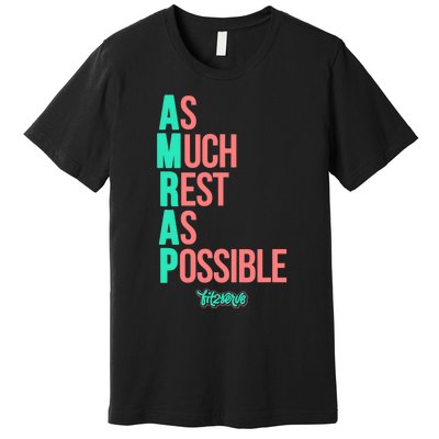 As Much Rest As Possible AMRAP Funny FIT2SERVE Premium T-Shirt