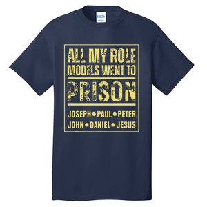 All My Role Models Went To Prison Jesus Paul Tall T-Shirt