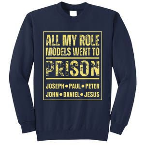 All My Role Models Went To Prison Jesus Paul Tall Sweatshirt