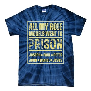 All My Role Models Went To Prison Jesus Paul Tie-Dye T-Shirt