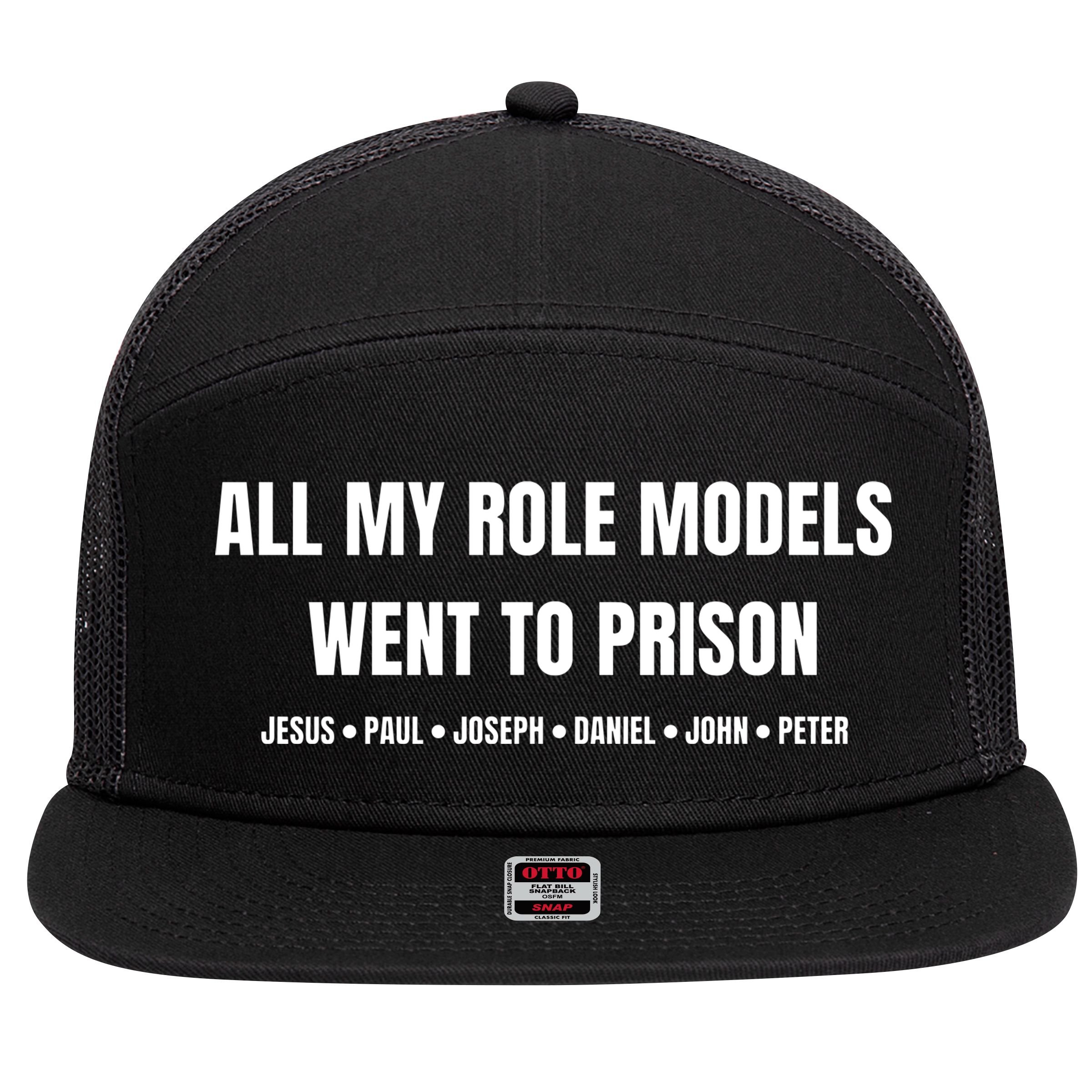 All My Role Models Went To Prison Jesus Paul Joseph Daniel Peter John 7 Panel Mesh Trucker Snapback Hat