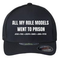 All My Role Models Went To Prison Jesus Paul Joseph Daniel Peter John Flexfit Unipanel Trucker Cap