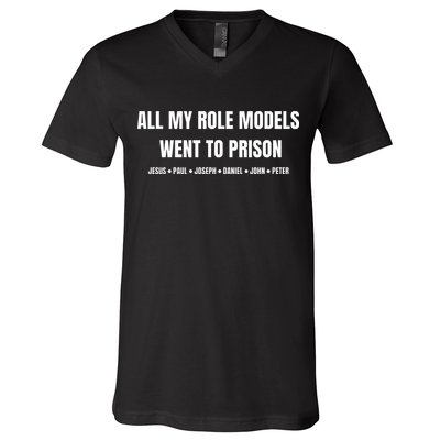 All My Role Models Went To Prison Jesus Paul Joseph Daniel Peter John V-Neck T-Shirt