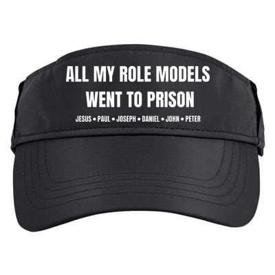 All My Role Models Went To Prison Jesus Paul Joseph Daniel Peter John Adult Drive Performance Visor