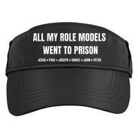 All My Role Models Went To Prison Jesus Paul Joseph Daniel Peter John Adult Drive Performance Visor