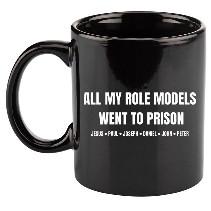 All My Role Models Went To Prison Jesus Paul Joseph Daniel Peter John 11oz C Handle Ceramic Mug