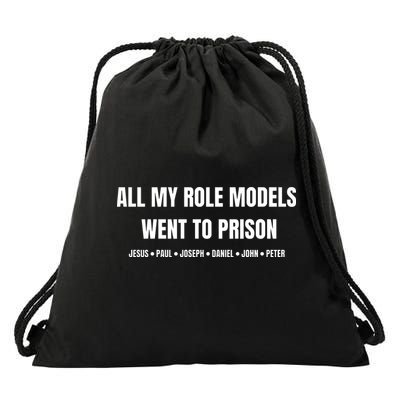 All My Role Models Went To Prison Jesus Paul Joseph Daniel Peter John Drawstring Bag
