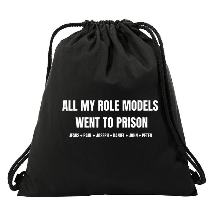 All My Role Models Went To Prison Jesus Paul Joseph Daniel Peter John Drawstring Bag