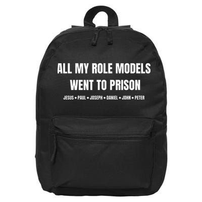 All My Role Models Went To Prison Jesus Paul Joseph Daniel Peter John 16 in Basic Backpack