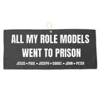 All My Role Models Went To Prison Jesus Paul Joseph Daniel Peter John Large Microfiber Waffle Golf Towel