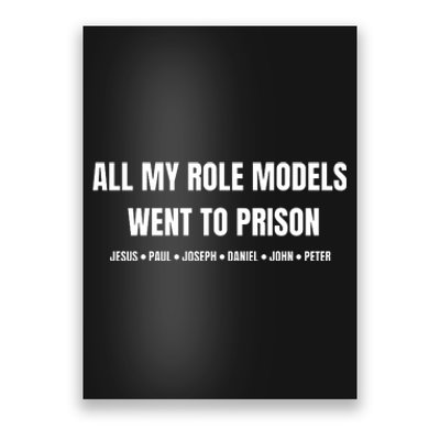 All My Role Models Went To Prison Jesus Paul Joseph Daniel Peter John Poster