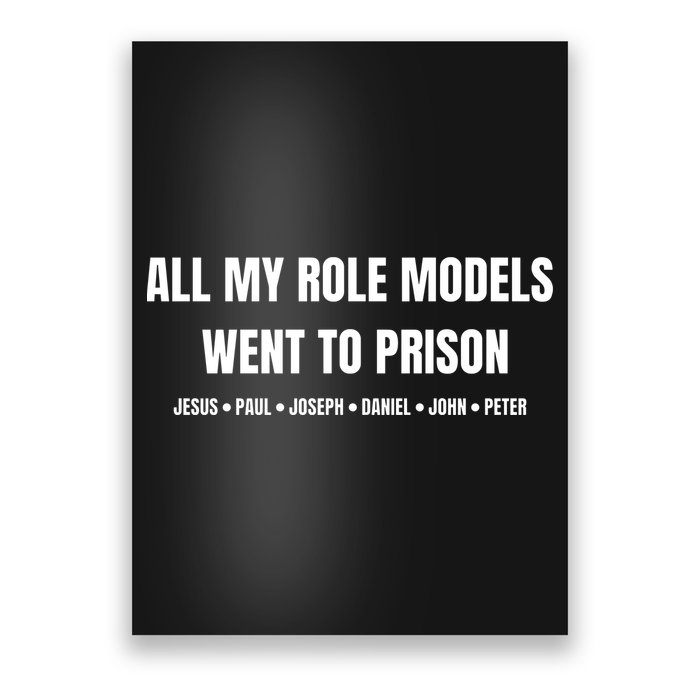 All My Role Models Went To Prison Jesus Paul Joseph Daniel Peter John Poster